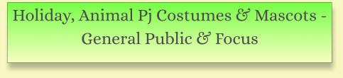 Holiday, Animal PJ Costumes & Mascots - General Public & Focus